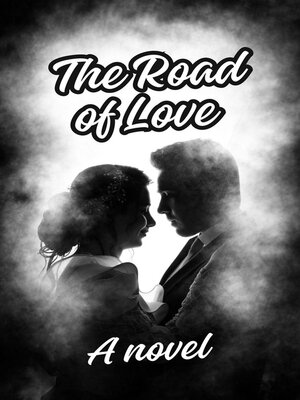 cover image of The Road of Love a Novel